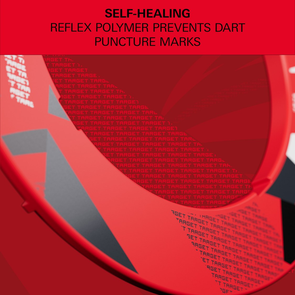 Target Patterned Notched Surround in red patterned – self-healing reflex polymer prevents dart puncture marks